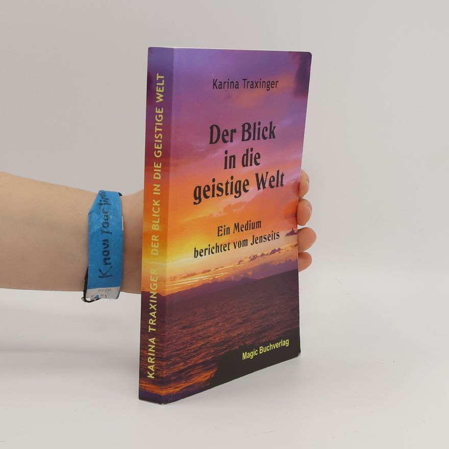 Karina Traxinger Der Blick in die geistige Welt