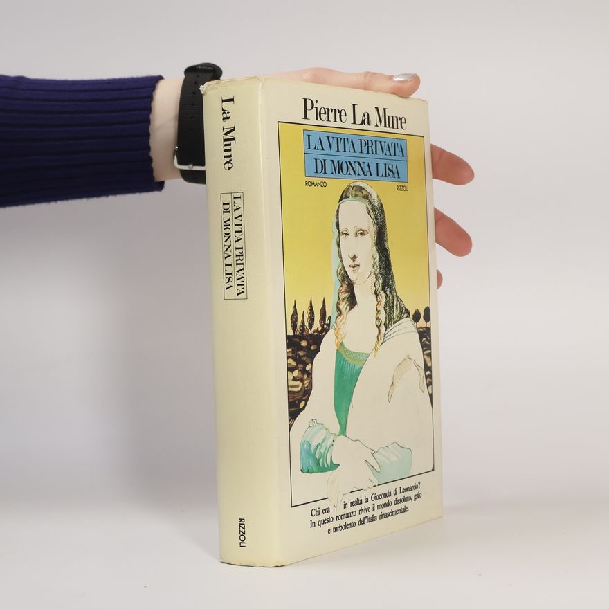 Pierre La Mure La vita privata di Monna Lisa [Copertina rigida] by La Mure Pierre