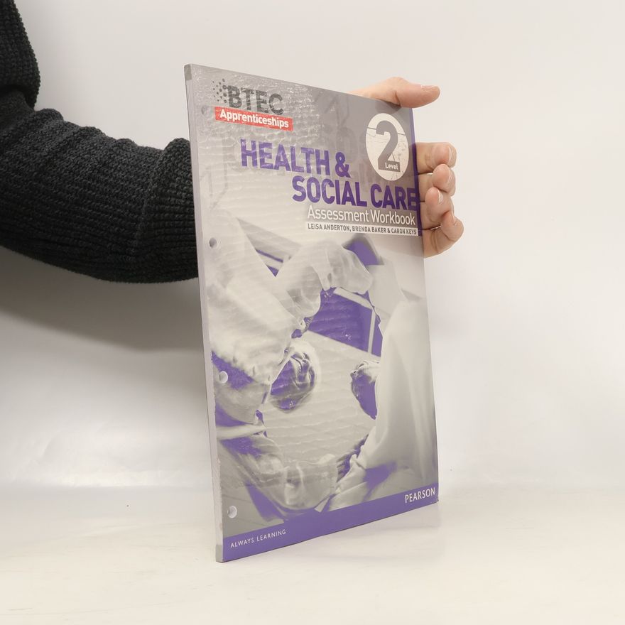 Leisa Anderton BTEC Apprenticeship Assessment Workbook Health & Social Care Level 2