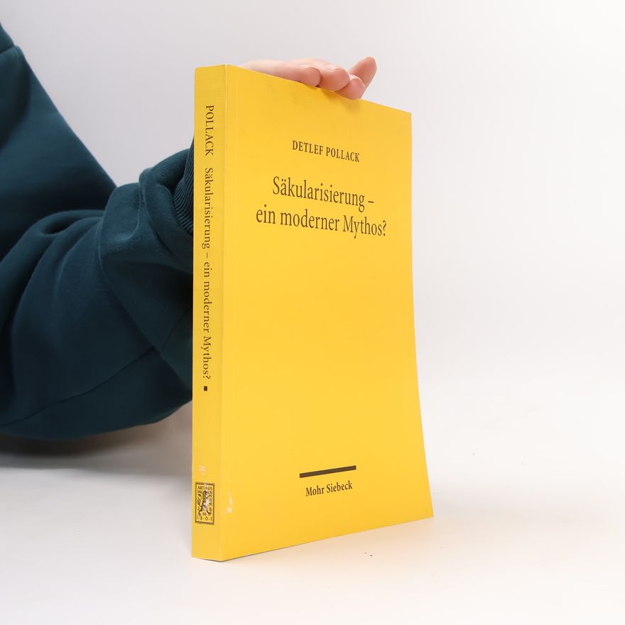 Detlef Pollack Säkularisierung, ein moderner Mythos?