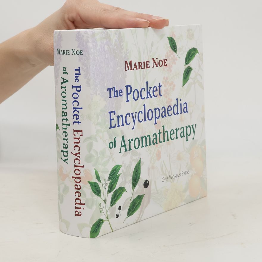 Marie Noe The Pocket Encyclopaedia of Aromatherapy