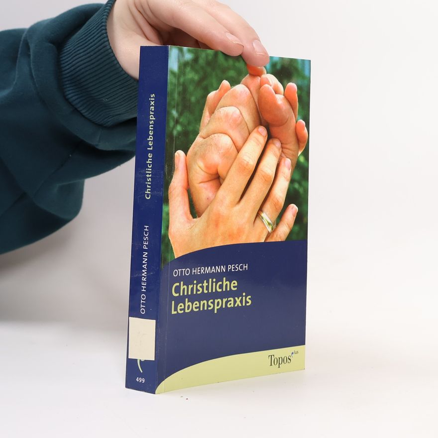 Otto Hermann Pesch Christliche Lebenspraxis