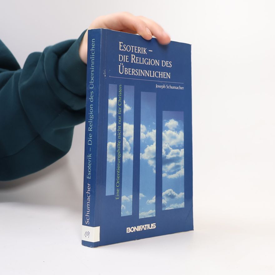 Joseph Schumacher Esoterik – Die Religion des Übersinnlichen
