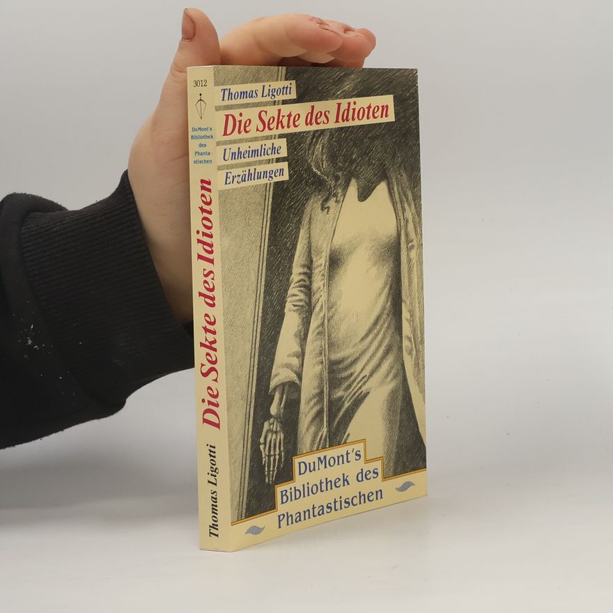 Thomas Ligotti Die Sekte des Idioten. Unheimliche Erzählungen.