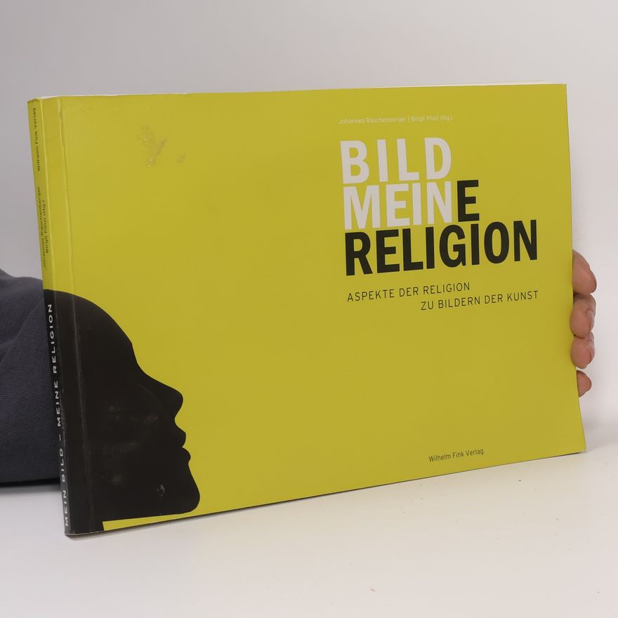 Johannes Rauschenberger Mein Bild - Meine Religion
