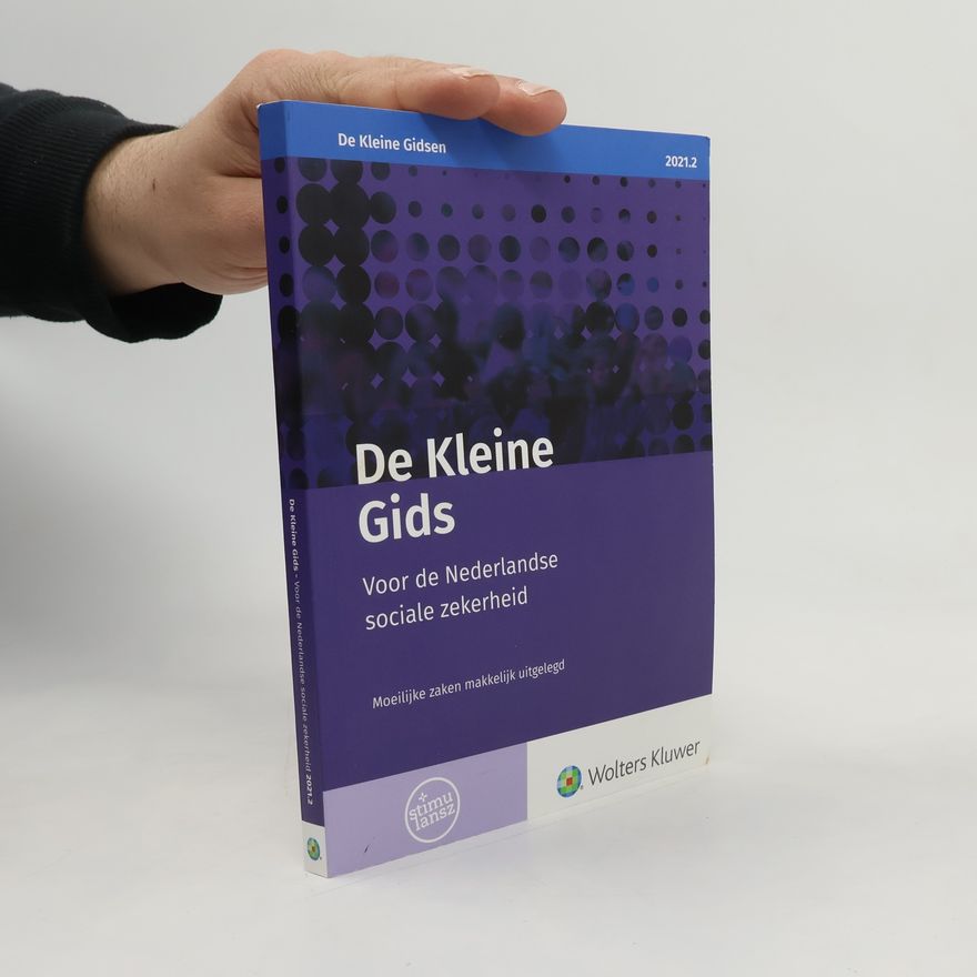 Kolektiv autorů De Kleine Gids voor de Nederlandse sociale zekerheid: Moeilijke zaken makkelijk uitgelegd