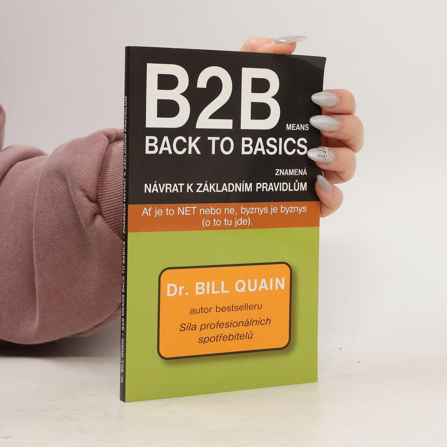 Bill Quain B2B means Back to basics znamená návrat k základním pravidlům