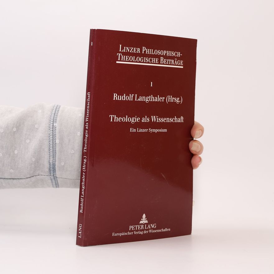 Rudolf Langthaler Linzer Philosophisch-Theologische Beiträge - 1: Theologie als Wissenschaft