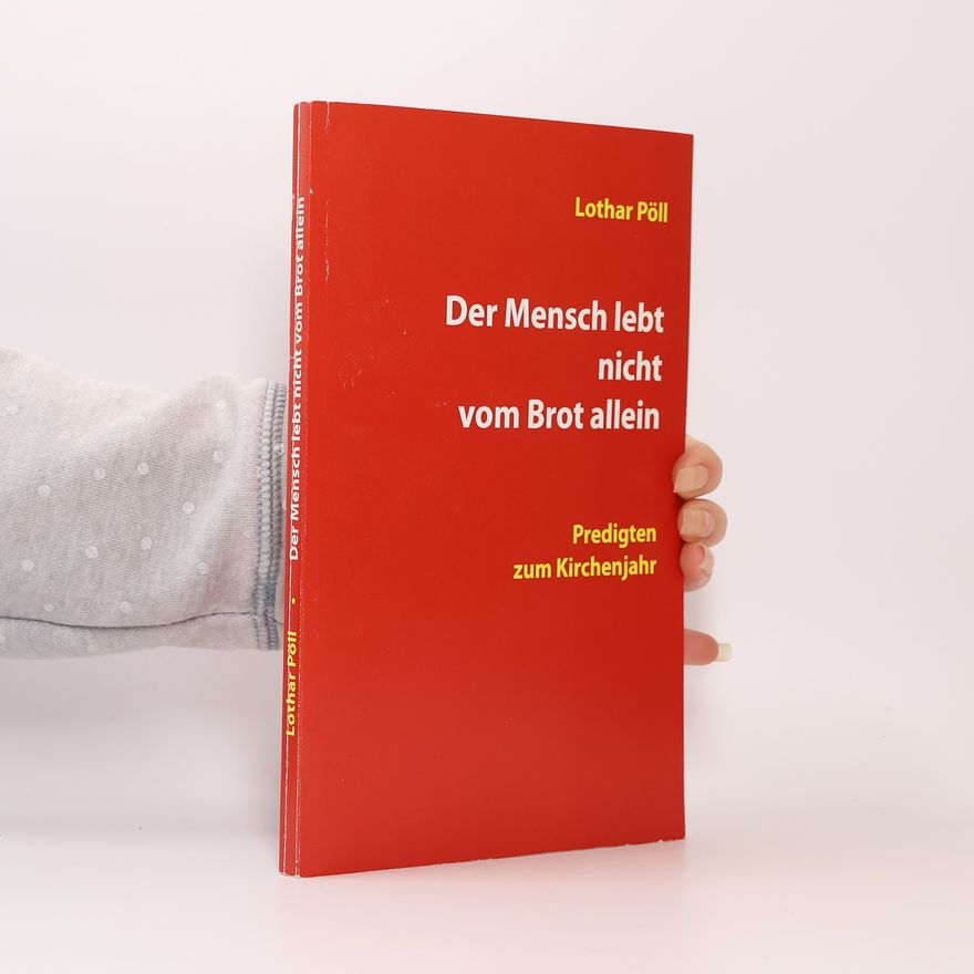 Lothar Pöll Der Mensch lebt nicht vom Brot allein