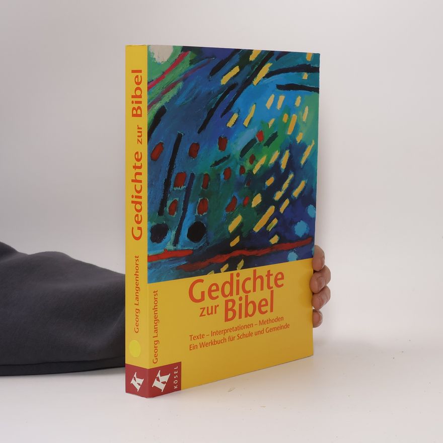 Georg Langenhorst Gedichte zur Bibel: Texte - Interpretationen - Methoden. Ein Werkbuch für Schule und Gemeinde