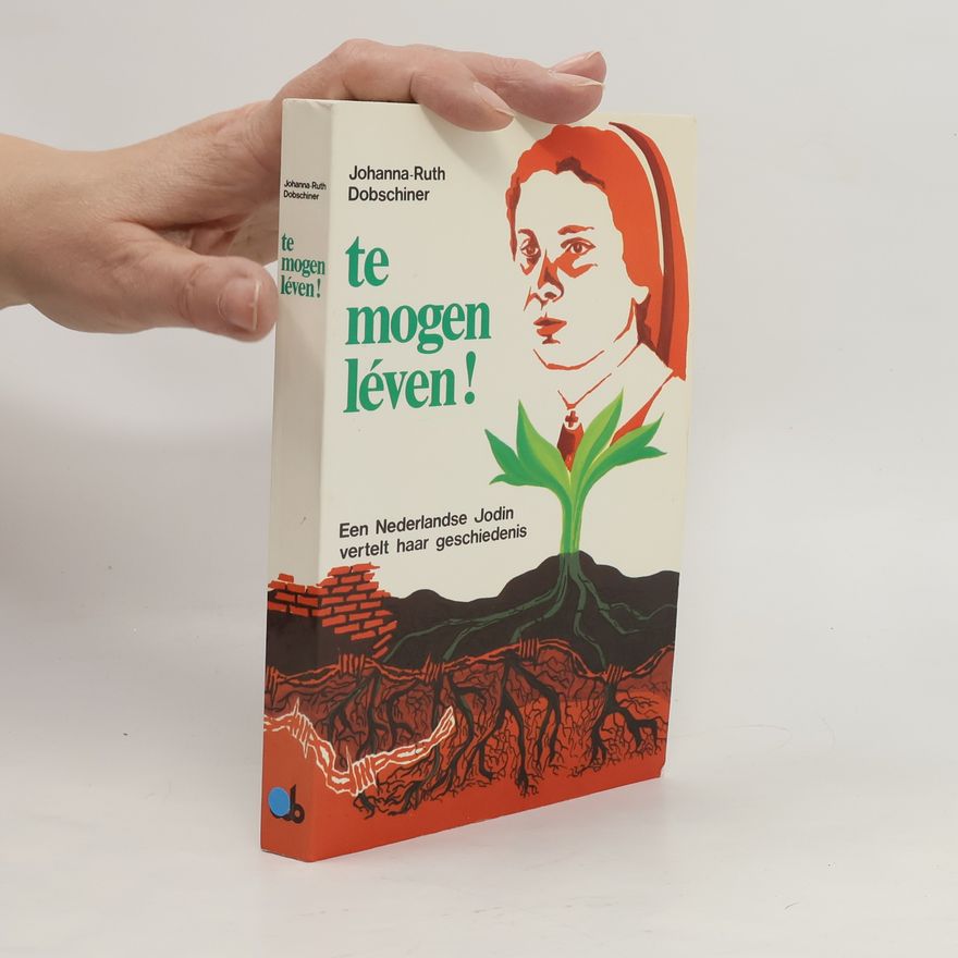Johanna Ruth Dobschiner Te mogen leven!