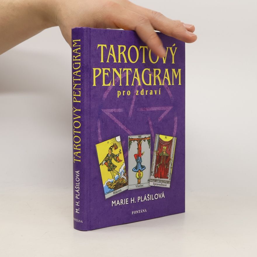 Marie Plášilová Tarotový pentagram : recepty pro zdraví : cesta k sebepoznání a uzdravení