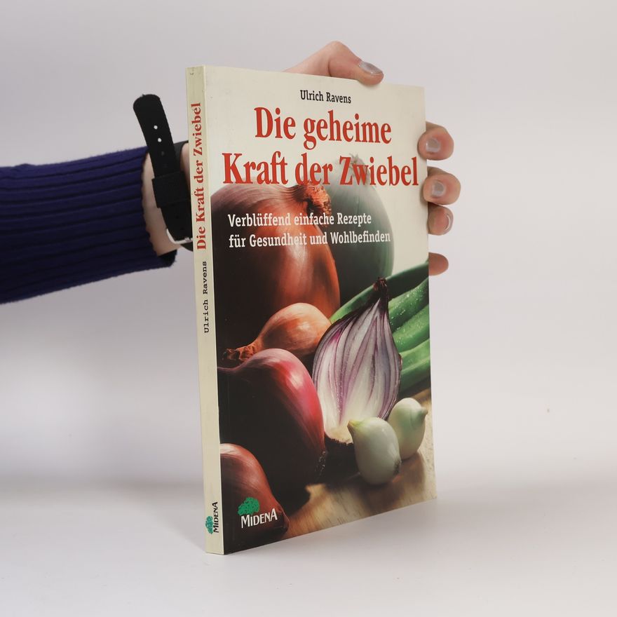 Ulrich Ravens Die geheime Kraft der Zwiebel