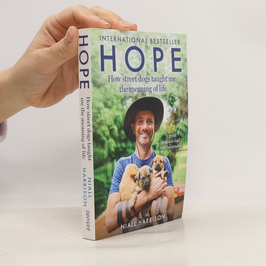 Niall Harbison Hope – How Street Dogs Taught Me the Meaning of Life