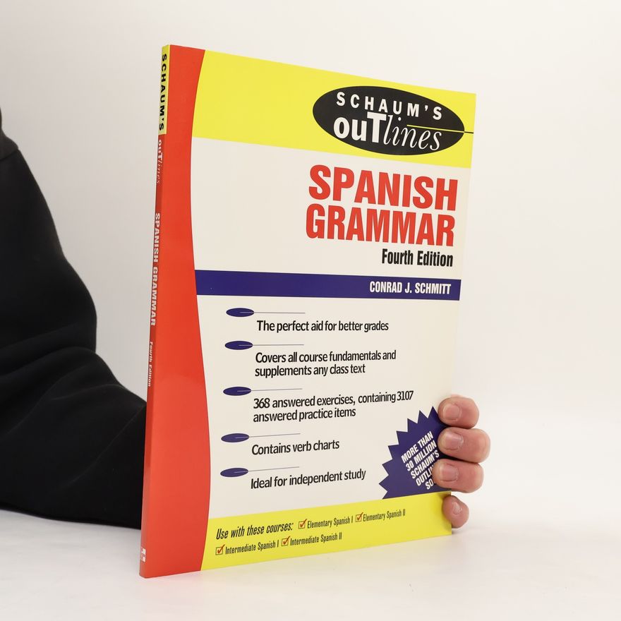 Conrad J. Schmitt Schaum's Outline of Spanish Grammar