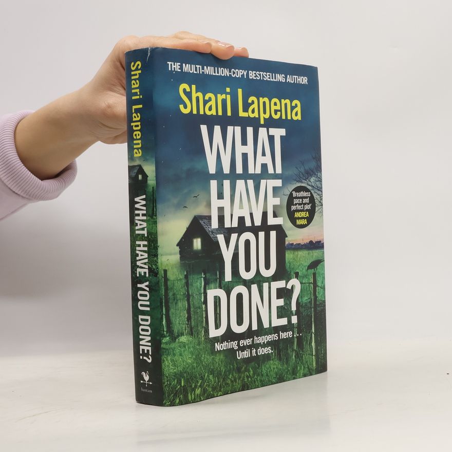 Shari Lapena What Have You Done?