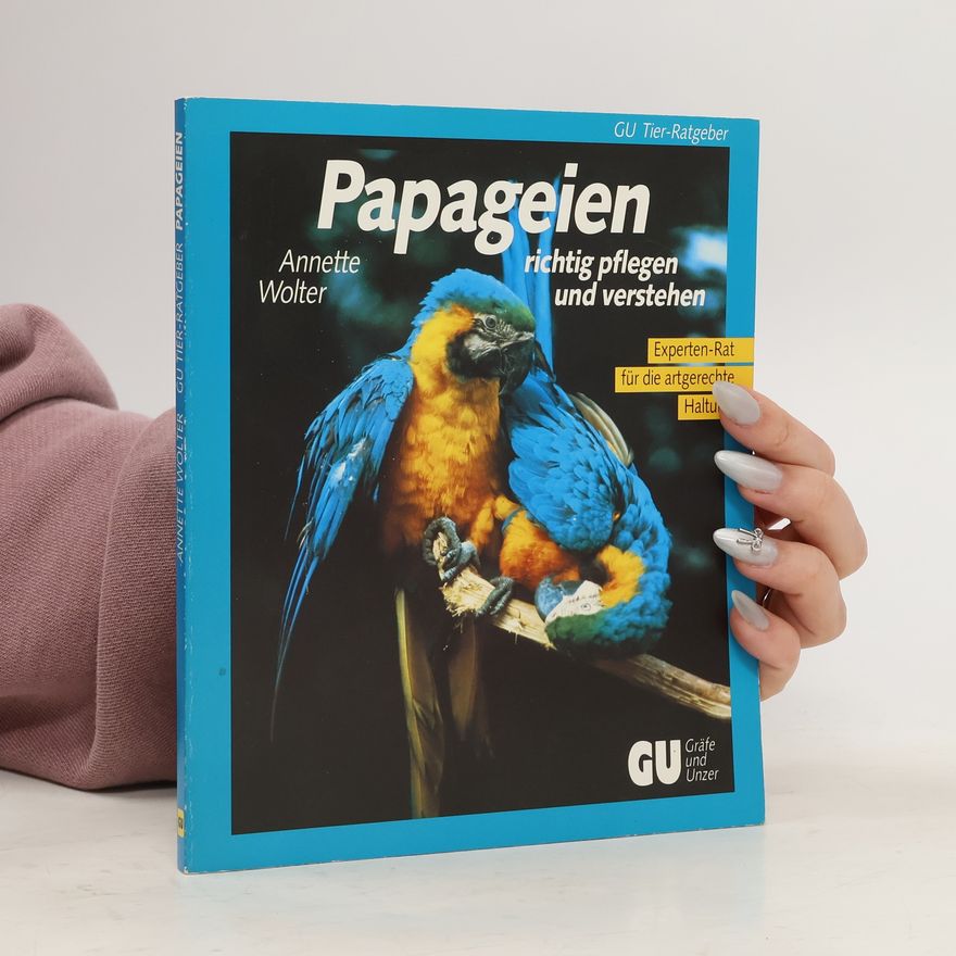 Annette Wolter Papageien richtig pflegen und verstehen