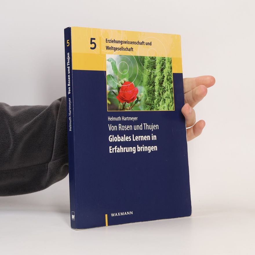 Von Rosen Erziehungswissenschaft und Weltgesellschaft - 5: Von Rosen und Thujen