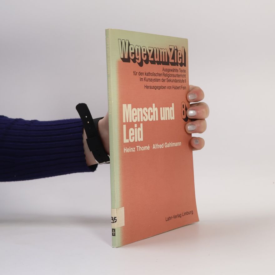 Alfred Gahlmann Wege zum Ziel - 8: Mensch und Leid