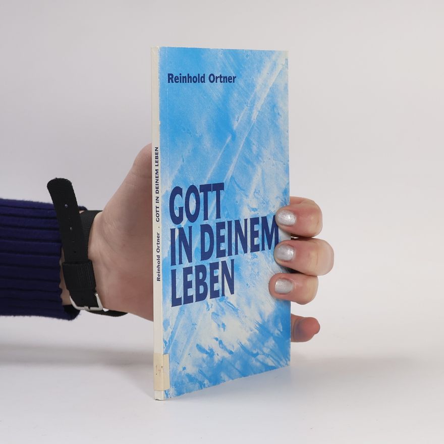 Reinhold Ortner Gott in deinem Leben