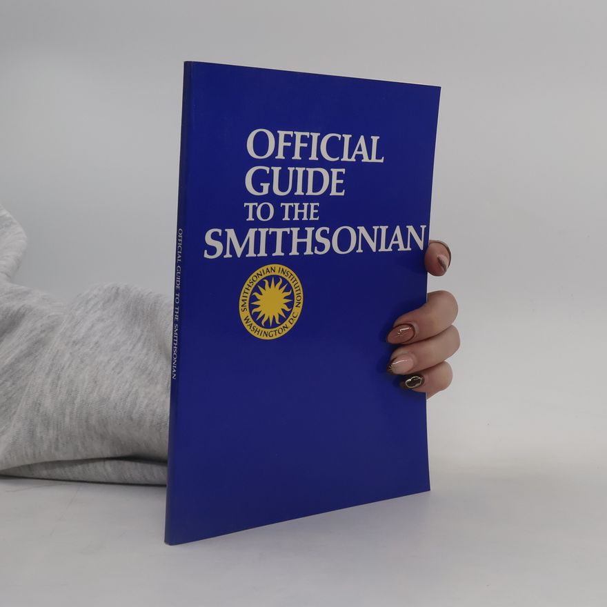 Smithsonian Institution Official Guide to the Smithsonian