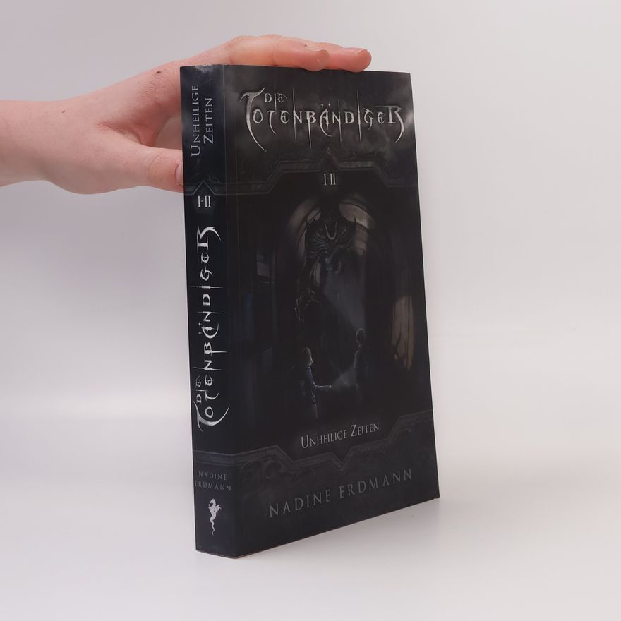 Nadine Erdmann Die Totenbändiger. Staffel 1: Äquinoktium. Unheilige Zeiten. Band 1-2
