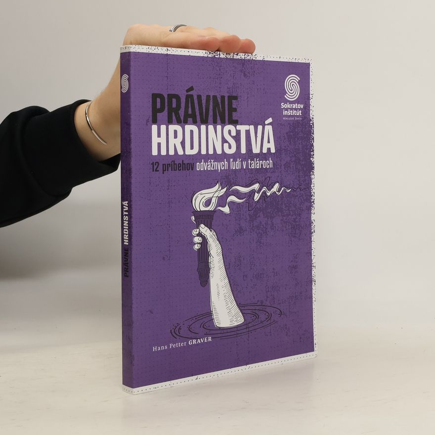 Hans Petter Graver Právne hrdinstvá: 12 príbehov odvážnych ľudí v talároch
