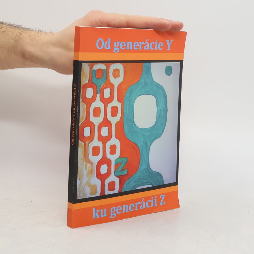 Kolektív autorov Od generácie Y ku generácii Z