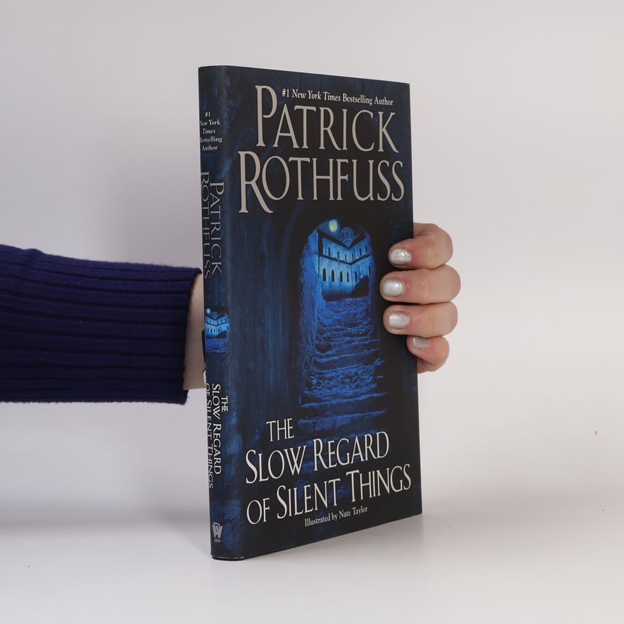 Patrick Rothfuss The Slow Regard of Silent Things