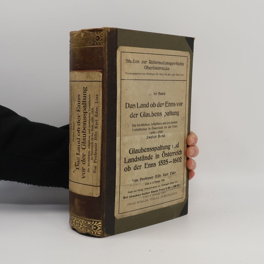 Karl Eder Studien zur Reformationsgeschichte Oberösterreichs 1. Glaubensspaltung und Landstände in Österreich ob der Enns 1525–1602 2