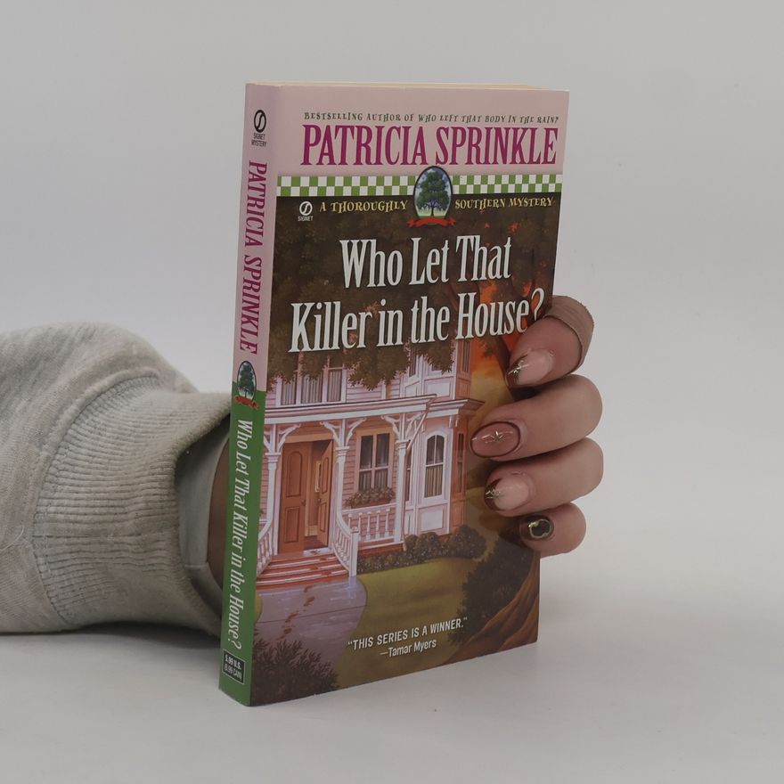 Patricia Houck Sprinkle A Thoroughly Southern Mystery: Who Let That Killer in the House?