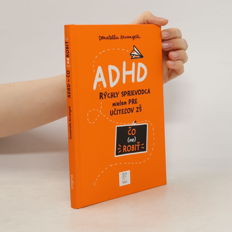 Donatella Arcangeli ADHD rýchly sprievodca nielen pre učiteľov ZŠ