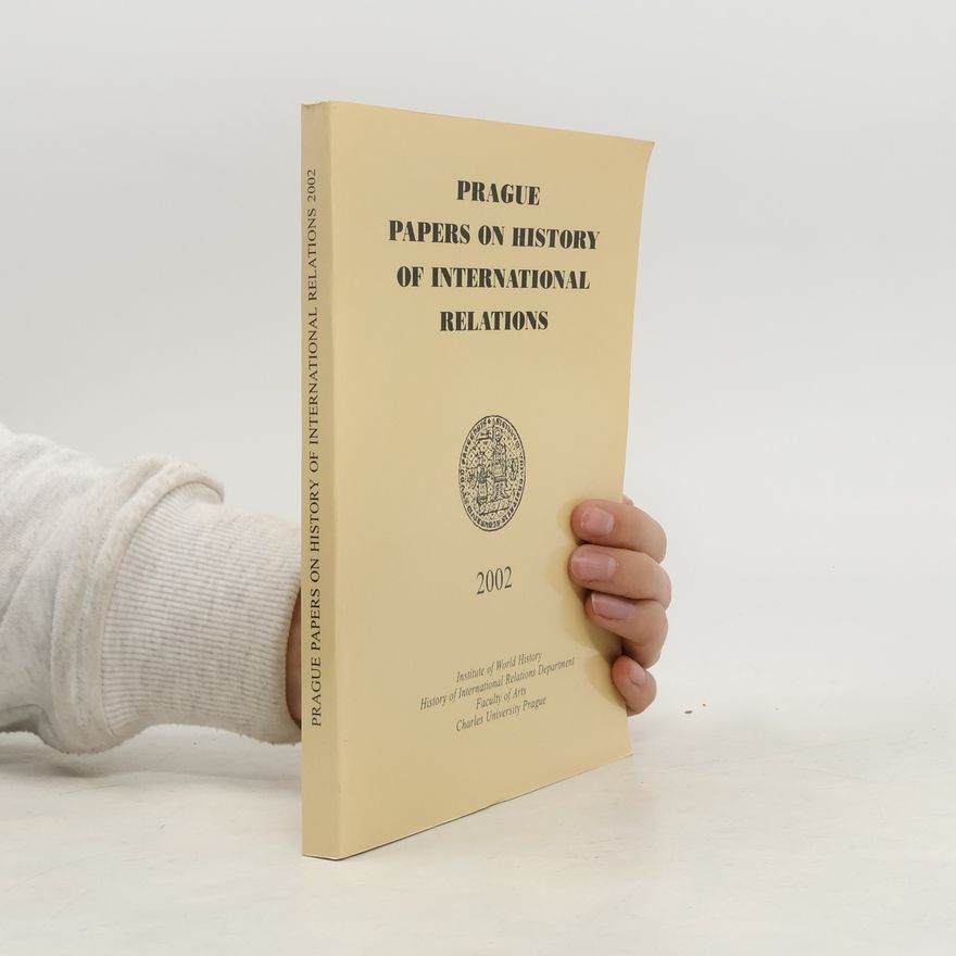 Česko Charles University Faculty of Arts History of International Relations Department Institute of World History Prague Prague Papers on History of International Relations 2002