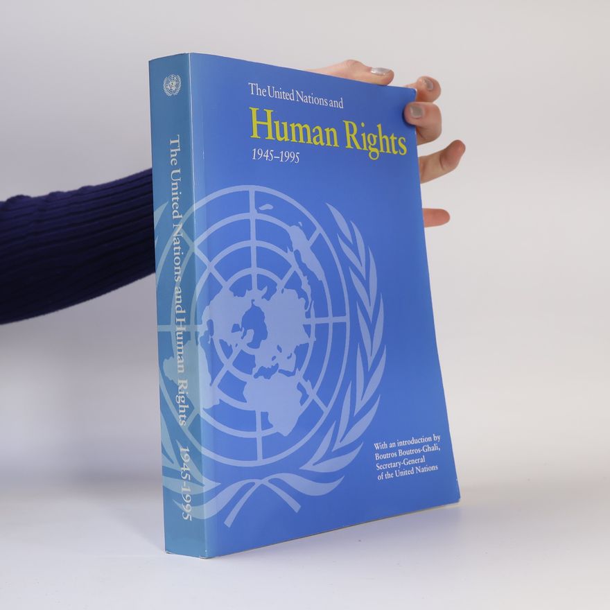 United Nations. Office of Public Information United Nations Blue Book - 7: The United Nations and Human Rights 1945-1995