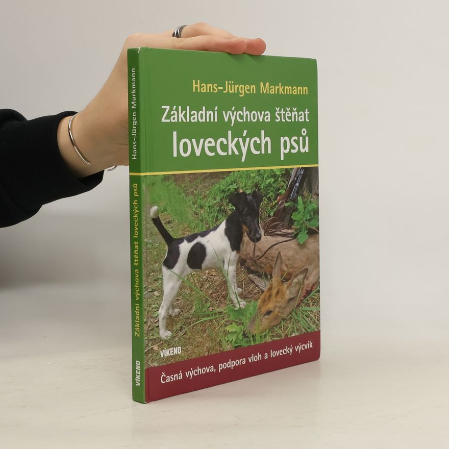 Hans-Jürgen Markmann Základní výchova štěňat loveckých psů