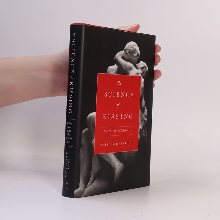 Sheril Kirshenbaum The Science of Kissing
