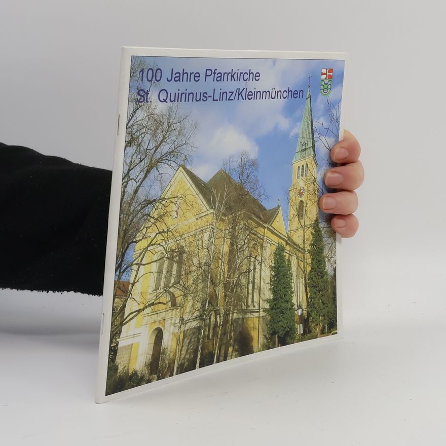 Auteurscollectief 100 Jahre Pfarrkirche St. Quirinus-Linz/Kleinmünchen