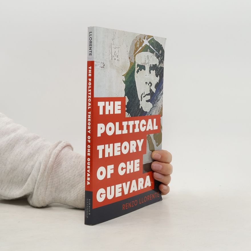 Renzo Tramer Llorente The Political Theory of Che Guevara