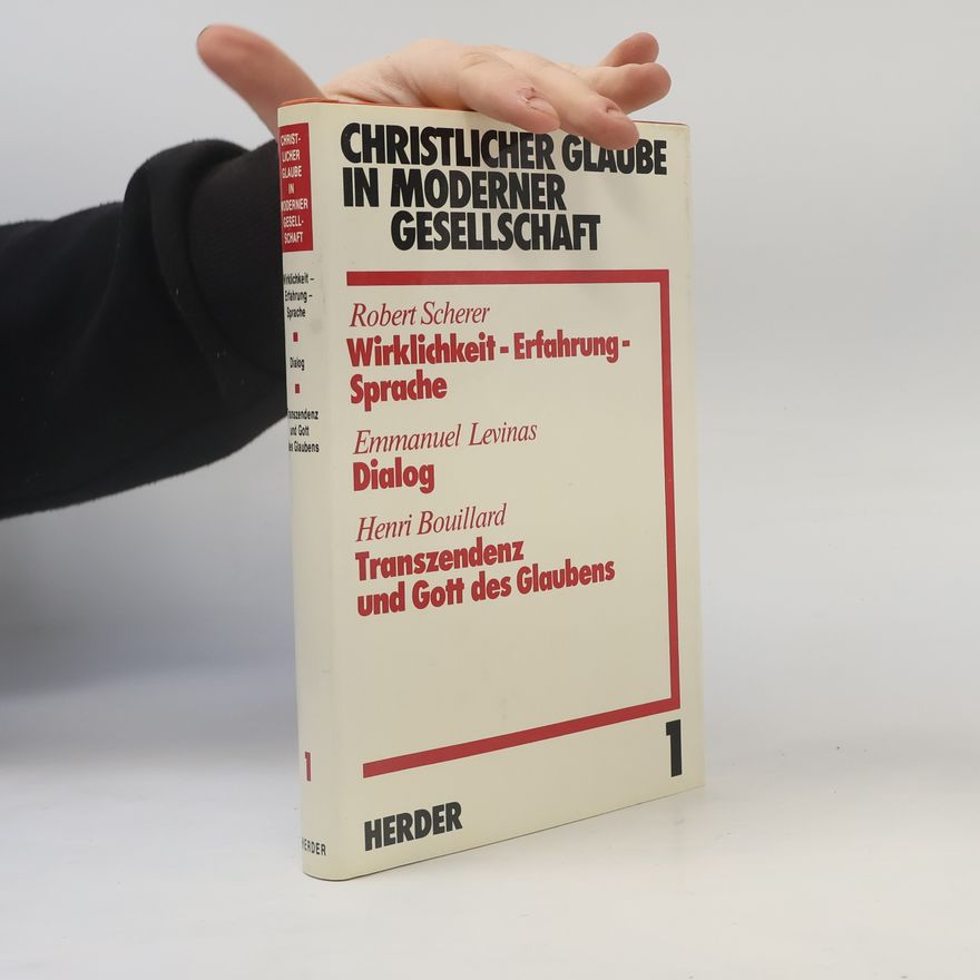Henri Bouillard Christlicher Glaube in moderner Gesellschaft 1. Wirklichkeit - Erfahrung - Sprache. Dialog. Transzendenz und Gott des Glaubens
