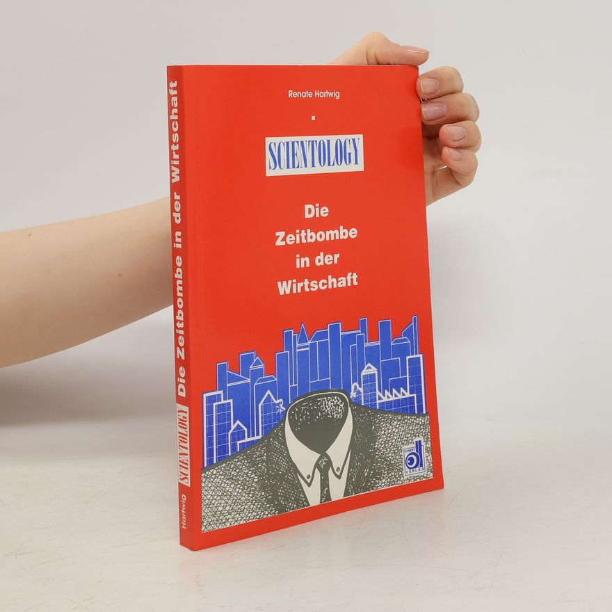Renate Hartwig Scientology - die Zeitbombe in der Wirtschaft