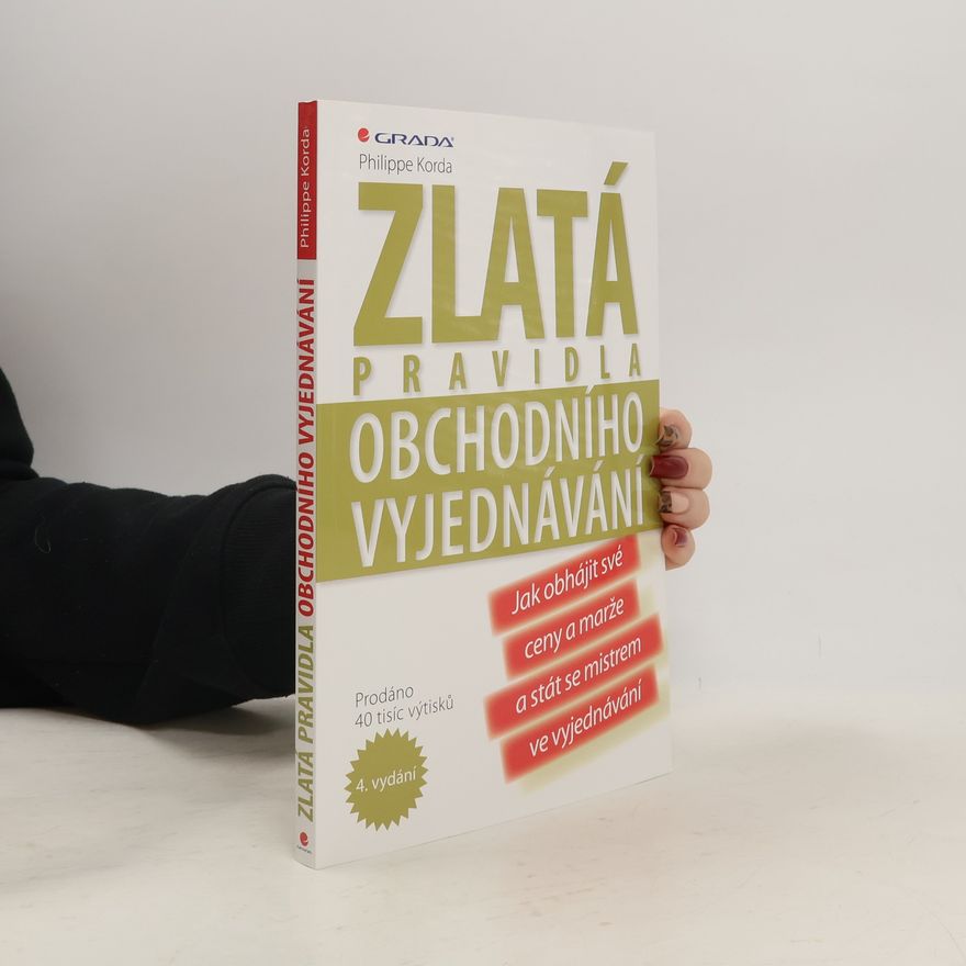 Philippe Korda Zlatá pravidla obchodního vyjednávání