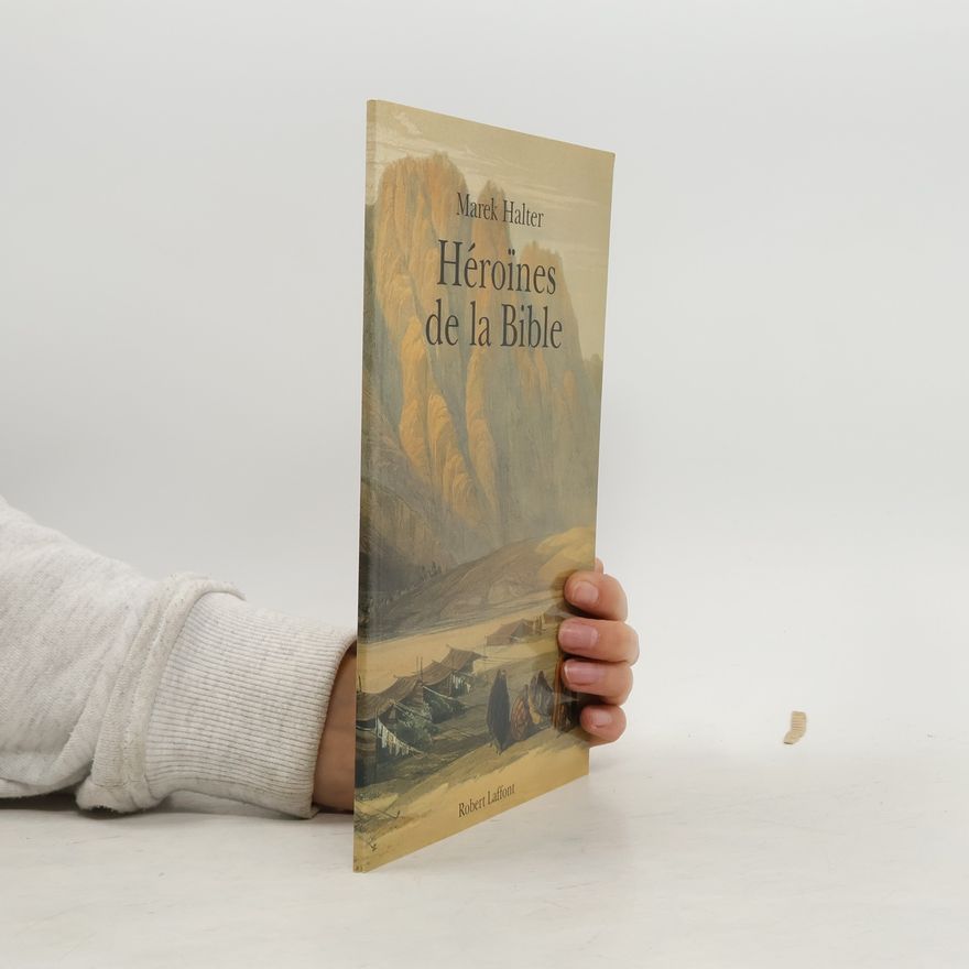 Marek Halter Héroïnes de la Bible