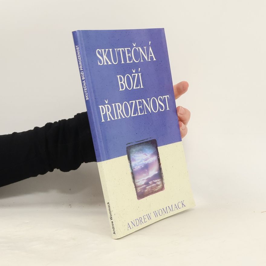 Andrew Wommack Skutečná Boží přirozenost