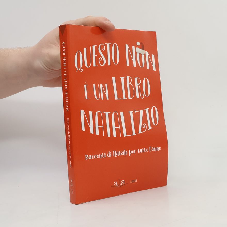 Kolektiv autorů Questo non è un libro natalizio. Racconti per tutto l'anno