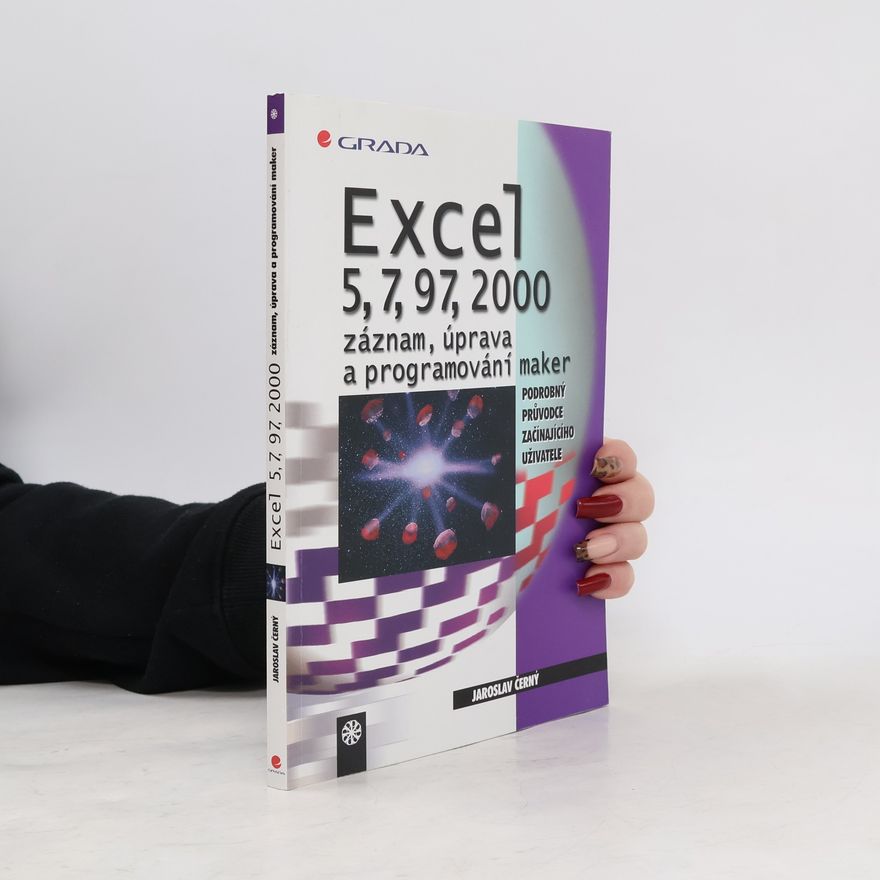 Jaroslav Černý Excel 5, 7, 97, 2000 - záznam, úprava a programování maker