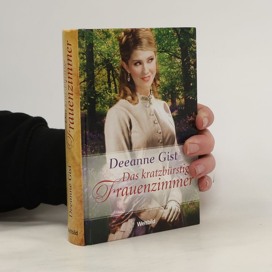 Deeanne Gist Das kratzbürstige Frauenzimmer