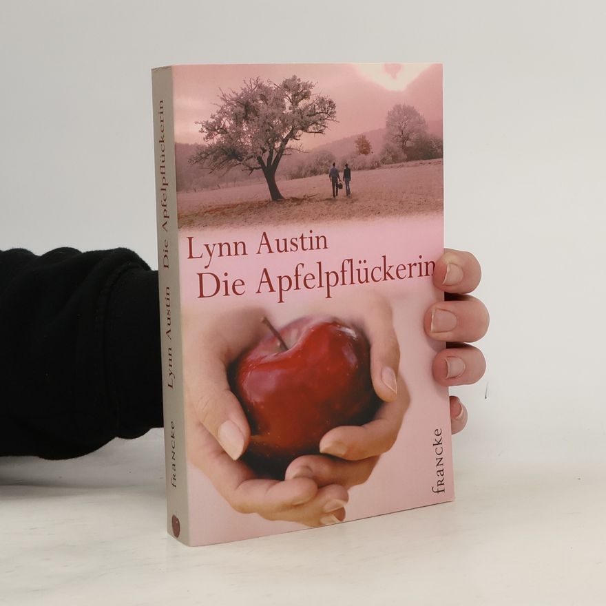 Lynn Austin Die Apfelpflückerin