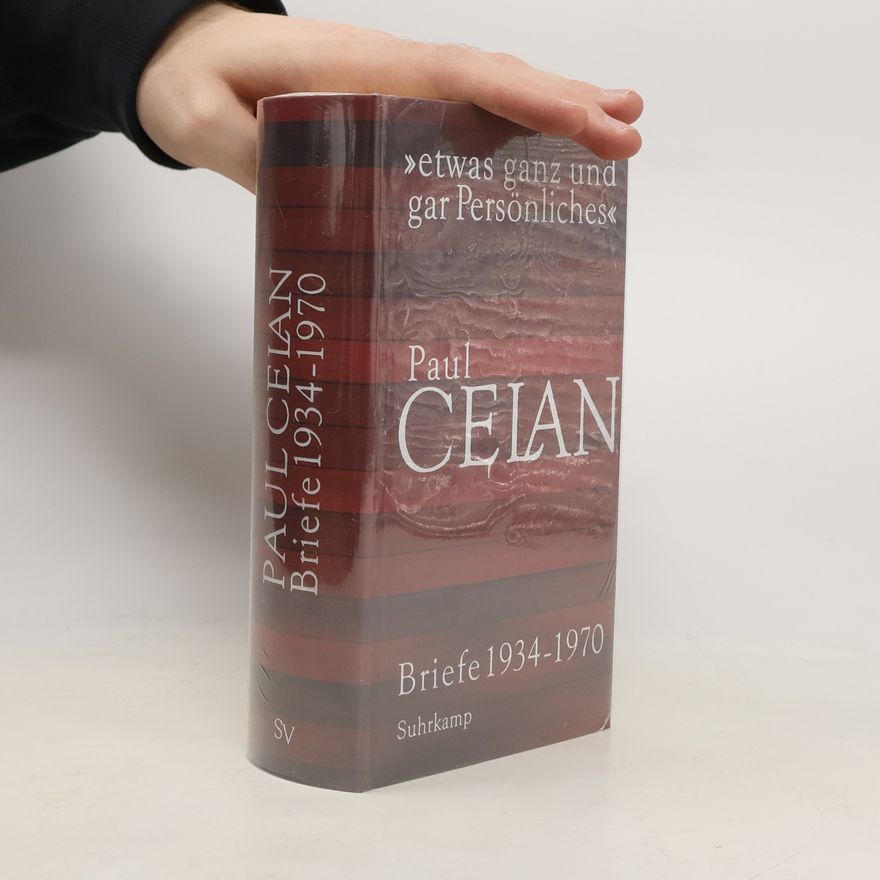 Paul Celan Etwas ganz und gar Persönliches. Briefe 1934–1970