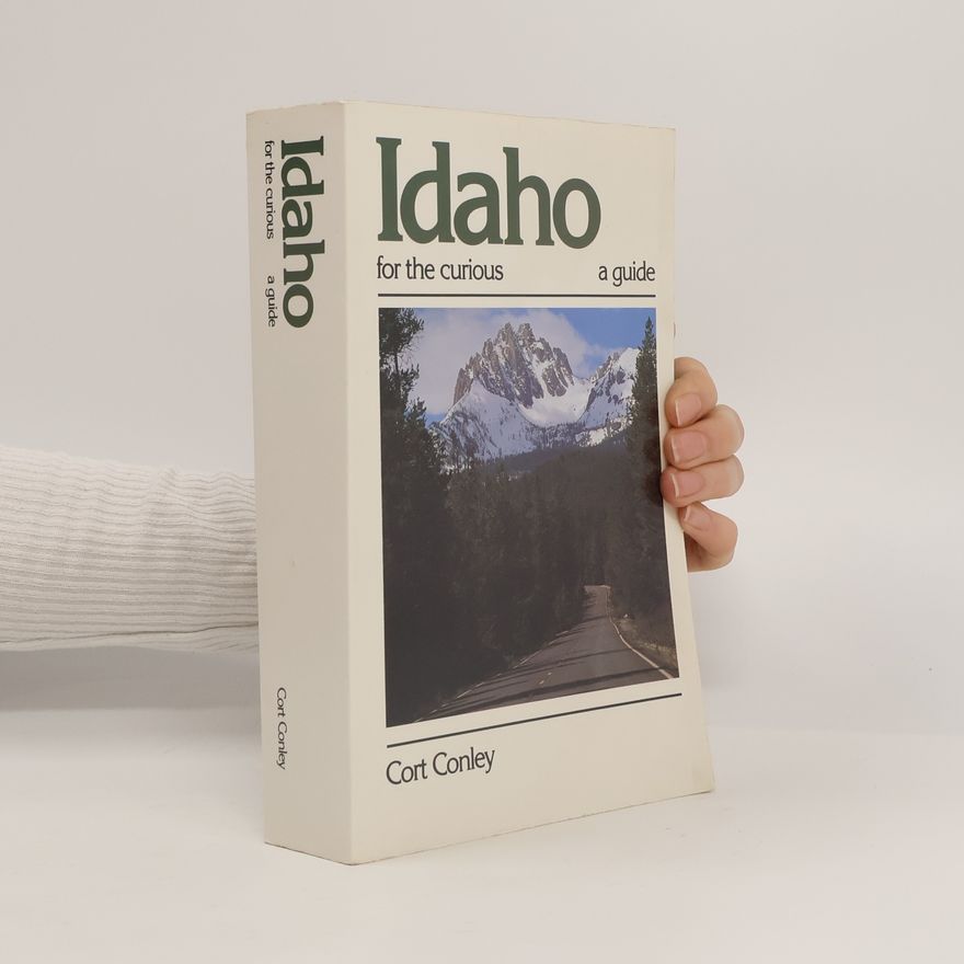 Cort Conley Idaho For The Curious