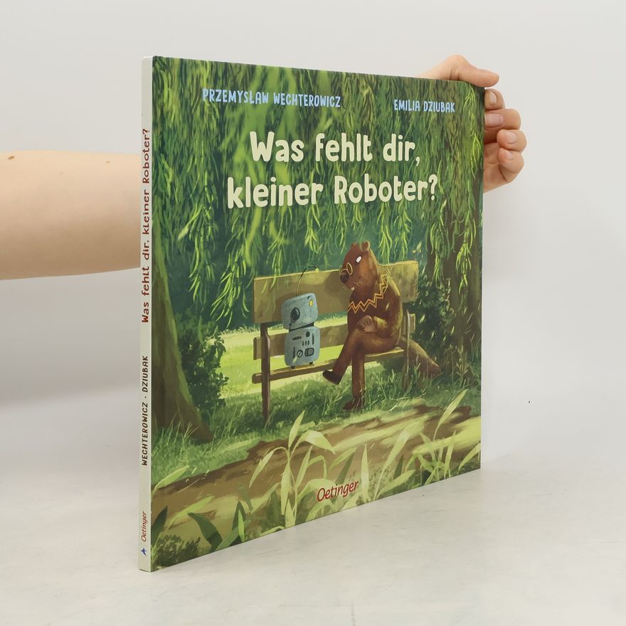 Przemylsaw Wechterowicz Was fehlt dir, kleiner Roboter?